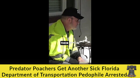 Predator Poachers Get Another Sick Florida Department of Transportation Pedophile Arrested