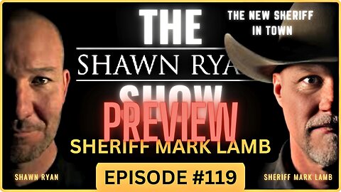 PREVIEW 🔴 Shawn Ryan Show #119 | Sheriff Mark Lamb Shares His Experience Of Being A Missionary