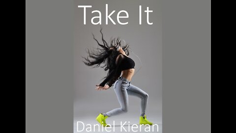 "Take It" MIP 2022-06-21 Copyright Daniel Kieran 2022-06-21 United States