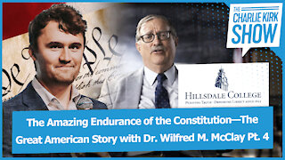 The Amazing Endurance of the Constitution—The Great American Story with Dr. Wilfred M. McClay Pt. 4