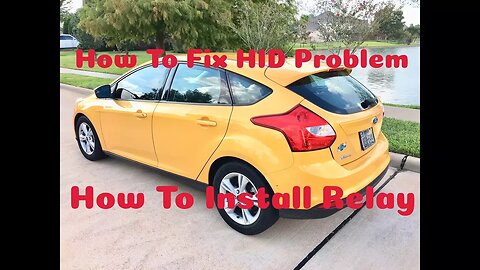 HOW TO INSTALL AND FIX HID RELAY PROBLEM ON A 2012 FORD FOCUS