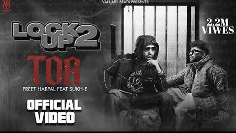 Tor (Official Video) | Preet Harpal | Sukh E | Latest Punjabi Song 2023 | Lock Up 2 | Vanjaray Beats