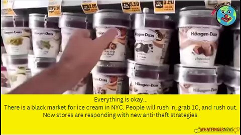 Everything is okay... There is a black market for ice cream in NYC. People will rush in, grab 10