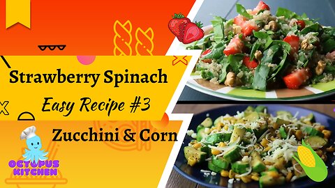 Strawberry Spinach and Zucchini & Corn - Easy Recipe #3