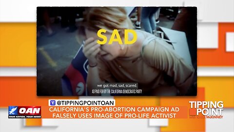 Tipping Point - California's Pro-abortion Campaign Ad Falsely Uses Image of Pro-life Activist