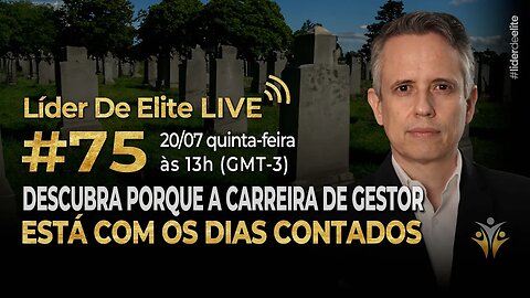 Descubra Porque A Carreira De Gestor Está Com Os Dias Contados - Líder De Elite LIVE #075