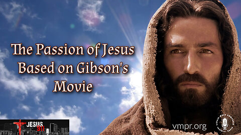 07 Apr 23, Jesus 911: The Passion of Jesus Based on Gibson's Movie