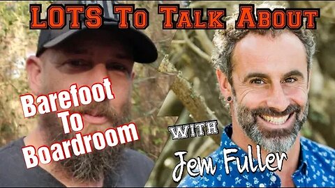 LOTS To Talk About with Jem Fuller #barefoot #boardroom #story #life #interview