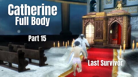 Catherine Full Body Part 15 - Last Survivor