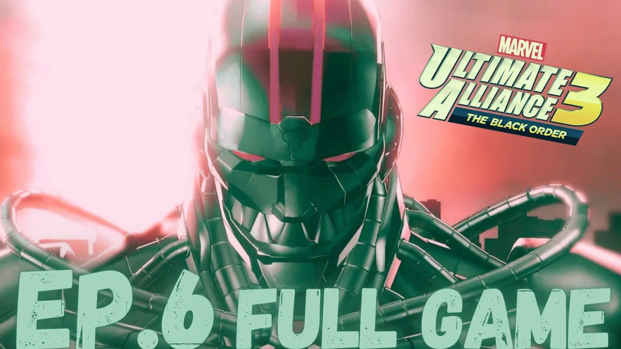 MARVEL ULTIMATE ALLIANCE 3: THE BLACK ORDER Gameplay Walkthrough EP.6 ...