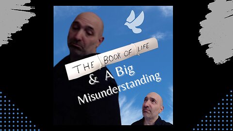 The Book of Life & A Big Misunderstanding