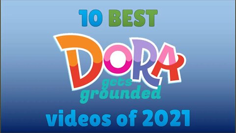 10 Best Dora Gets Grounded Videos of 2021