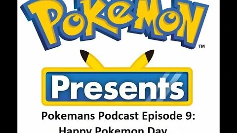 Pokemans Podcast Episode 9: HAPPY POKEMAN DAY!!!