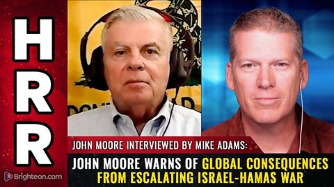 JOHN MOORE WARNS OF GLOBAL CONSEQUENCES FROM ESCALATING ISRAEL-HAMAS WAR (NOV 13 2023)