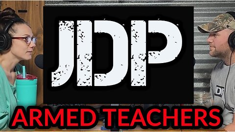 JDP Ep. 2 Armed Teachers