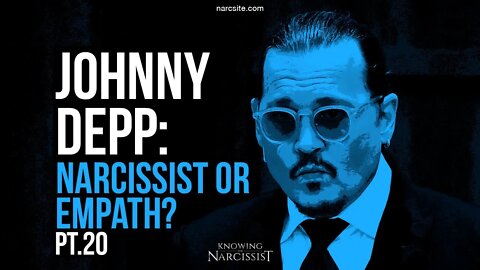 Johnny Depp : Narcissist or Empath? Part 20