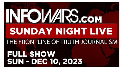 SUNDAY NIGHT LIVE [FULL] Sunday 12/10/23 • Media in Total Meltdown Over Alex Jones’ Return to X