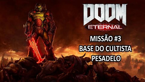 Doom Eternal - [Missão 3 - Base Do Cultista - 100%] - Dificuldade Pesadelo - Jogo Dublado 60Fps [HD]