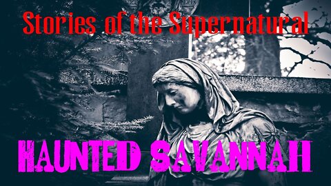 Haunted Savannah | Interview with Andre Frattino | Stories of the Supernatural