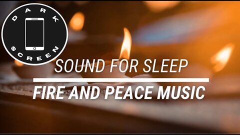 Sound for sleep Fire and Peace Music Dark Screen 3 hours