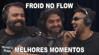 FROID NO FLOW - MELHORES MOMENTOS | MOMENTOS FLOW