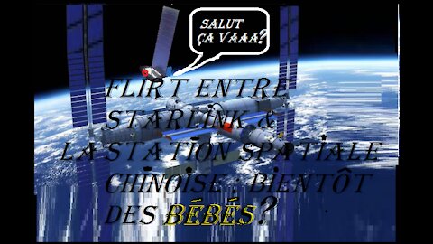 TENTATIVES de FLIRT ENTRE STARLINK et STATION SPATIALE CHINOISE