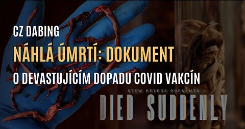 Náhlá úmrtí: dokument o devastujícím dopadu COVID vakcín (CZ DABING)