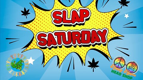 Slap Saturday!