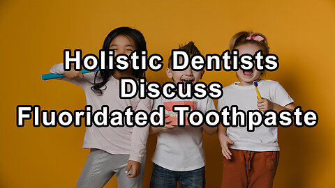 Holistic Dentists Discuss Fluoridated Toothpaste, Teeth Whitening, Supplements for Maintaining