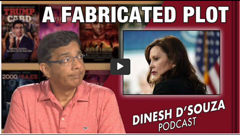 A FABRICATED PLOT Dinesh D’Souza Podcast Ep437