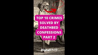 Top 10 Crimes Solved by Deathbed Confessions Part 2