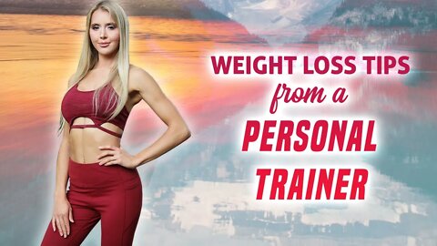 Weight Loss Tips from a Personal Trainer/Bikini Model | What NOT to Eat, What to Eat, Health Tips