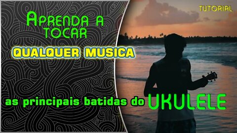 Conheça as principais batidas no Ukulele e TOQUE qualquer musica