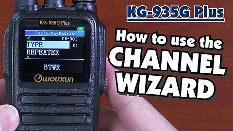 How to use the Channel Wizard on the Wouxun KG-935G Plus GMRS radio