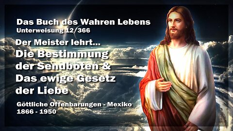 Bestimmung der Sendboten & Das ewige Gesetz ❤️ Das Buch des wahren Lebens Unterweisung 12 / 366