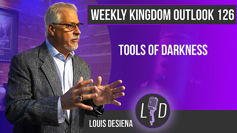 Weekly Kingdom Outlook Episode 126-Tools of Darkness