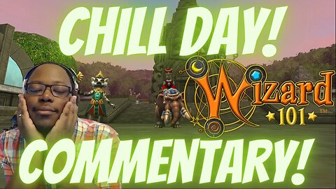 🏝️ Chill Day! Wizard101 Commentary