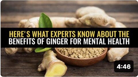 Here's what experts know about the benefits of ginger for mental health