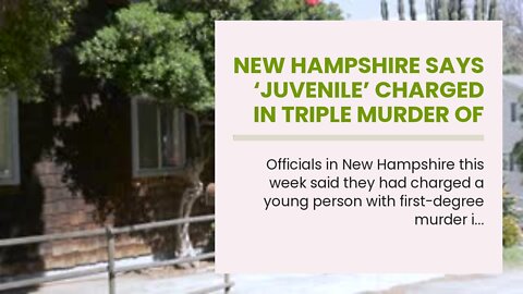 New Hampshire says ‘juvenile’ charged in triple murder of mother, two children