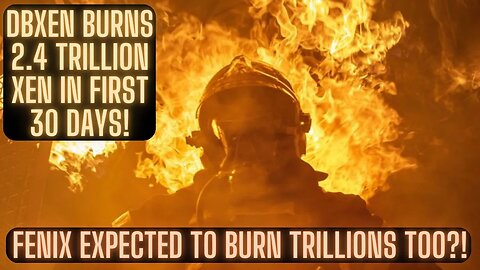 DBXEN Burns 2.4 Trillion XEN In First 30 Days! Fenix Expected To Burn Trillions Too?! Bullish!