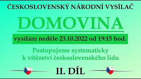 Postupujeme systematicky k vítězství československého lidu | vysílání 23.10. 2022 II. díl