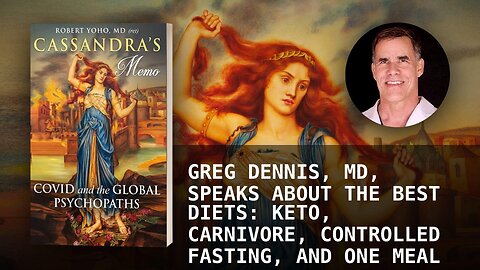 GREG DENNIS, MD, SPEAKS ABOUT THE BEST DIETS: KETO, CARNIVORE, CONTROLLED FASTING, AND ONE MEAL A D