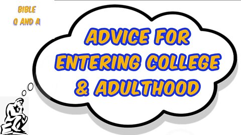 Advice for Entering College & Adulthood