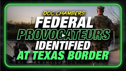 BREAKING: Federal Provocateurs Identified By Texas Border Convoy Leader