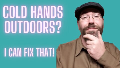 Cold Hands? We Can Fix That!