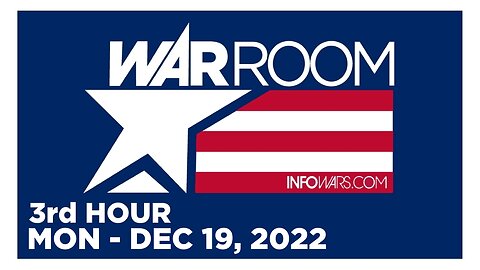 WAR ROOM [3 of 3] Monday 12/19/22 • News, Calls, Reports & Analysis • Infowars