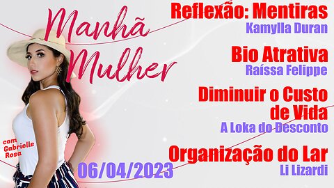 Manhã Mulher - 06/04/2023 - Edição Completa