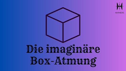 Die imaginäre Box-Atmung [Geführte Atemtechnik]