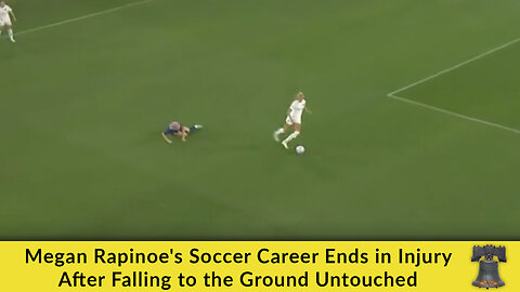 Megan Rapinoe's Soccer Career Ends in Injury After Falling to the Ground Untouched