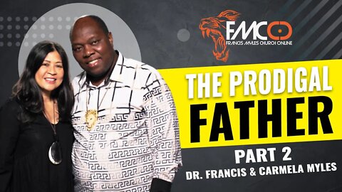 The Prodigal Father Part 2 | FMCO Sunday Service | Dr. Francis & Carmela Myles